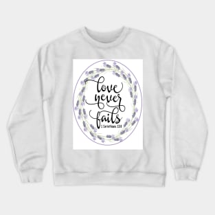 Love Never Fails Crewneck Sweatshirt